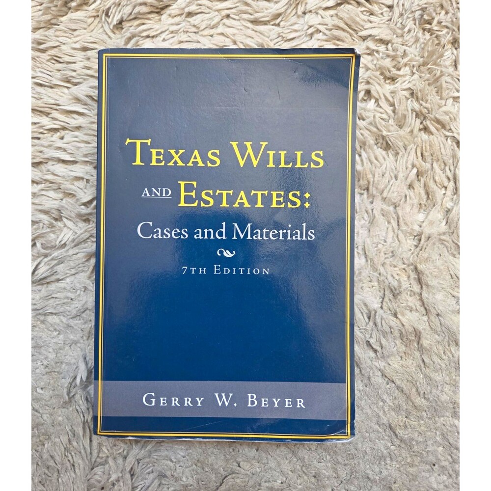 Texas Wills and Estates: Cases and Materials 7th Ed Gerry W. Beyer 2015